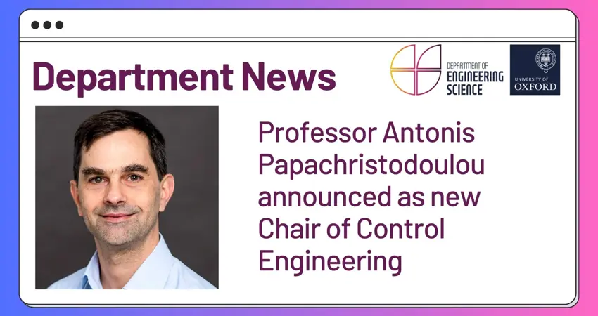Professor Antonis Papachristodoulou is Department's new Chair of Control Engineering