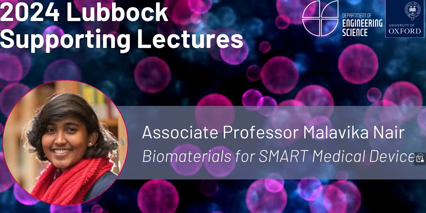 Professor Malavika Nair Lubbock Lecture - Biomaterials for SMART Medical Devices 