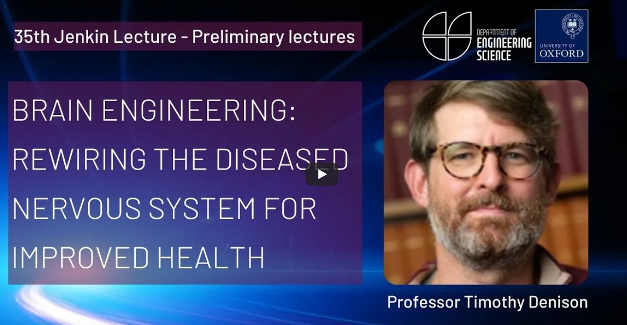 Professor Timothy Denison ‘Brain Engineering: Rewiring the Diseased Nervous System for Improved Health' - Jenkin lecture