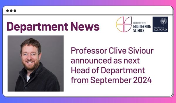 Engineering Science announces Professor Clive Siviour as next Head of Department from September 2024.
