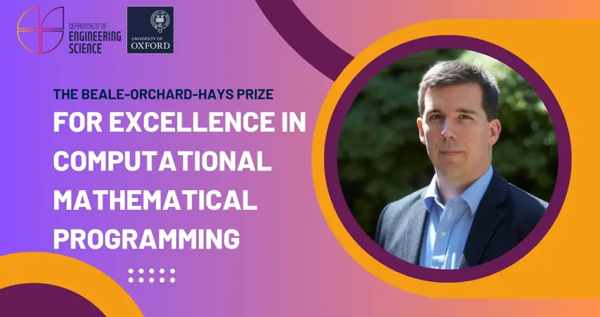 Associate Professor of Engineering Science Paul Goulart and co-authors recently received the ‘Beale-Orchard-Hays Prize for Excellence in Computational Mathematical Programming’ from the Mathematical Optimization Society
