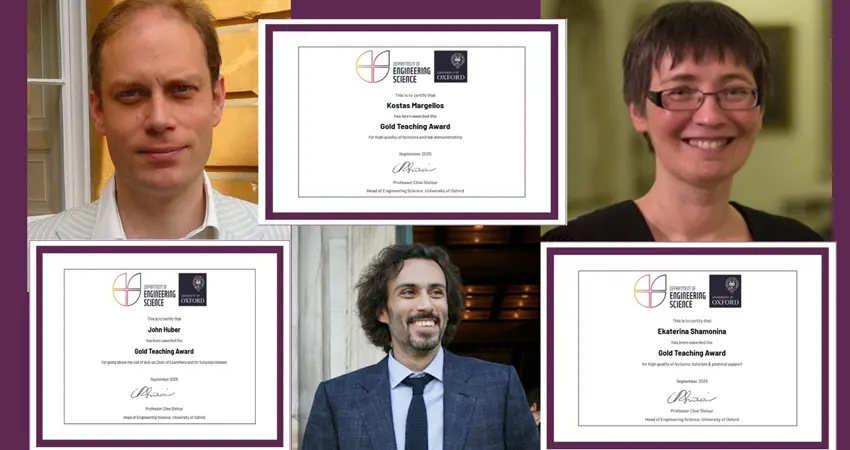 Professors Kostas Kostas Margellos (for excellent lectures and lab demonstrating) Ekaterina Shamonina (for excellent lectures, tutorials, and pastoral support) and John Huber received Gold Teaching Awards 2025